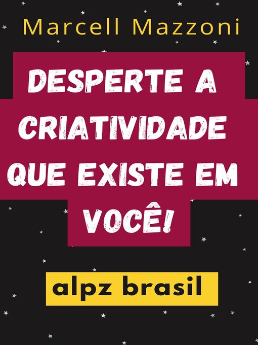 Title details for Desperte a Criatividade Que Existe Em Você! by Alpz Brasil - Available